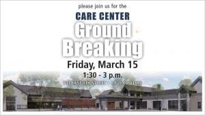 Read more about the article Care Center Breaks Ground Friday March 15