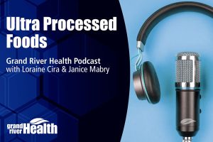 Podcast graphic for “Ultra-processed Foods” a Grand River Health podcast with Loraine Cira and Janice Mabry, featuring headphones and a microphone.